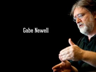 Gabe Newell
 