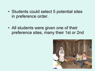 Students could select 5 potential sites in preference order. All students were given one of their preference sites, many their 1st or 2nd 