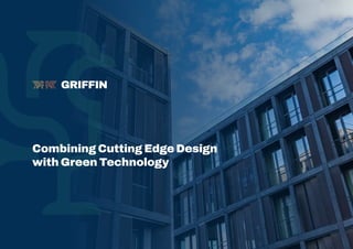 1
Combining Cutting Edge Design
with Green Technology
 