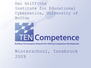 Winterschool, Innsbruck 2009 Dai Griffiths Institute for Educational Cybernetics, University of Bolton 