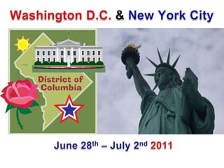 Washington D.C. & New York City,[object Object],June 28th – July 2nd2011,[object Object]