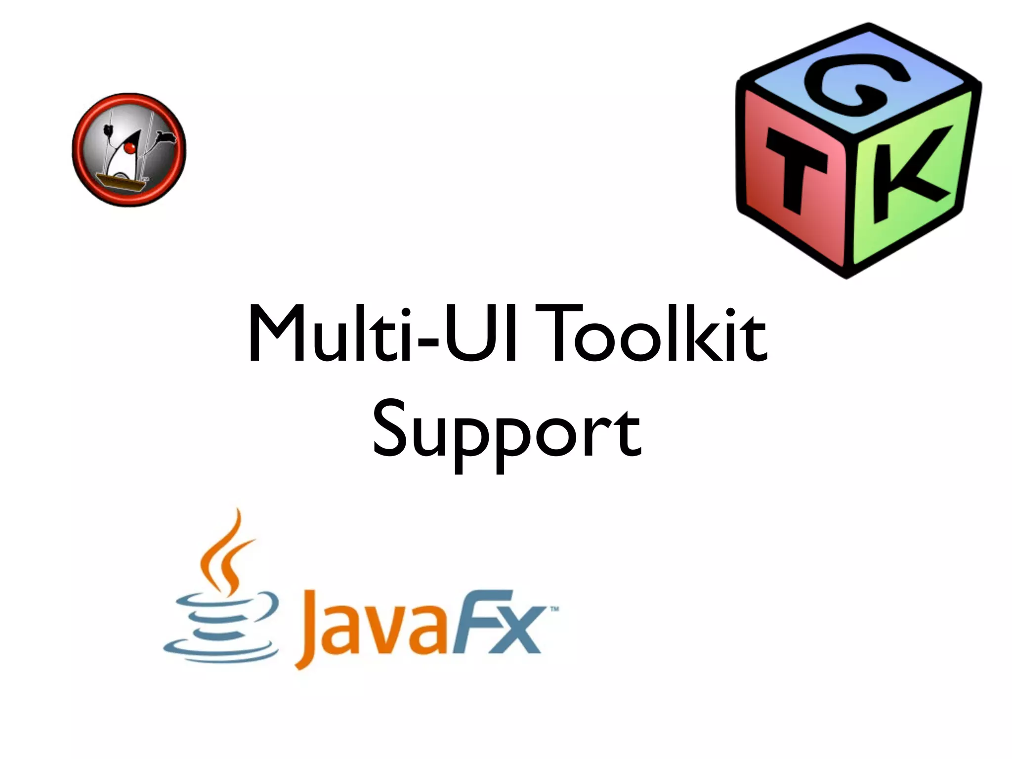 Multi-UI Toolkit
   Support
 