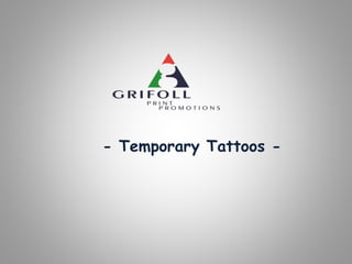 - Temporary Tattoos -
 