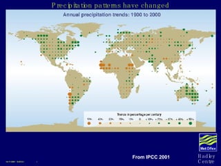 Precipitation patterns have changed 