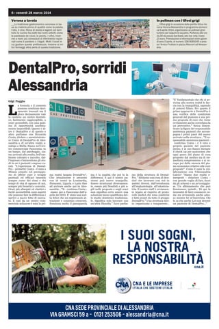 venerdì 28 marzo 2014 - 5
Tredici domande a...
Manuel Ferrani
l1
l2
l3
l4
l5
l6
l7
l8
l9
l10
l11
l12
l13
Nato a Rimini
Data di nascita
Fidanzato/sposato/libero
Prima società
Hai sempre giocato
in questo ruolo
Squadra del cuore
Momento top
della carriera
L’avversario/compagno
che ha fatto più carriera
Il mister più importante
Passatempo
Attrice preferita
Attore preferito
Musica preferita
29 giugno 1987
Fidanzato
Rimini
Difensore
Milan
A Castiglione il gol coi Grigi
Gomez
Cappellacci
Giocare a carte con gli amici
Nessuna
Clint Eastwood
Tutta
Alessandria
Via Fiume,10
Tel.0131 234288
ALCAFUIL
ENTRICON
UNPROBLEMA,
ESCICON
LASOLUZIONE.
 