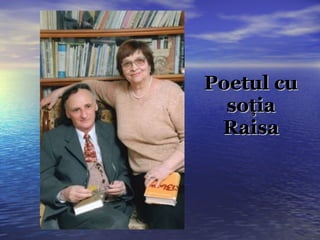 Poetul cu soţia Raisa 