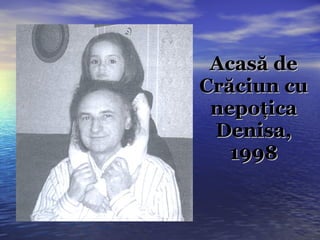 Acas ă de Crăciun cu nepoţica Denisa, 1998 