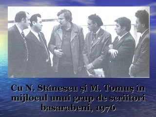 Cu N. Stănescu şi M. Tomuş în mijlocul unui grup de scriitori basarabeni, 1976 