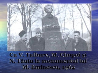 Cu V. Tulbure, M. Cimpoi şi  N. Tăutu la monumentul lui  M. Eminescu, 1962 