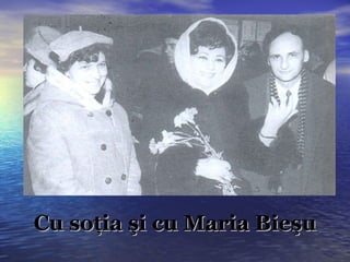 Cu soţia şi  cu  Maria Bieşu 