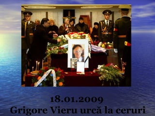 18.01.2009  Grigore Vieru urc ă la ceruri   