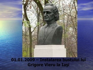 01.01.2009 – Instalarea bustului lui Grigore Vieru la Iaşi 
