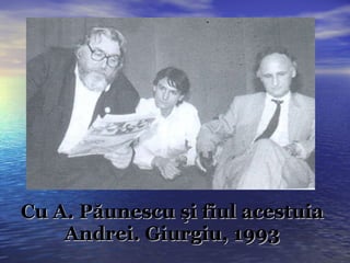 Cu A. Păunescu şi fiul acestuia Andrei. Giurgiu, 1993 