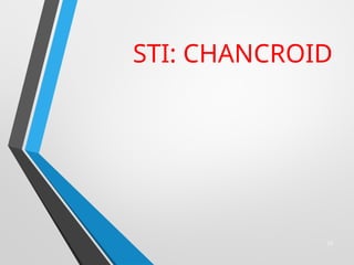 STI: CHANCROID
29
 
