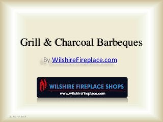 Grill & Charcoal Barbeques
By WilshireFireplace.com
11 March 2015
 