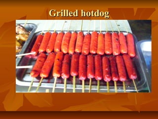 Grilled hotdog
 