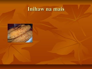 Inihaw na mais
 