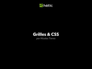 Grilles & CSS
par Nicolas Torres

 