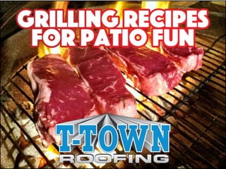 Grilling Recipes for Patio Fun
By:T-Town Roofing
 
