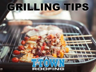 Grilling Tips
By:T-Town Roofing
 