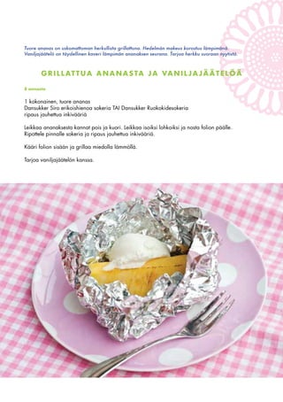 Grilli rakastaa makeaa!