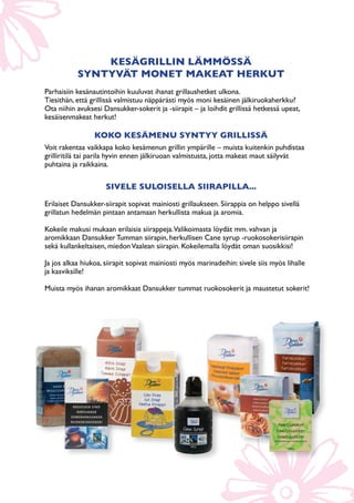 Grilli rakastaa makeaa!