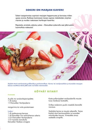 Grilli rakastaa makeaa!