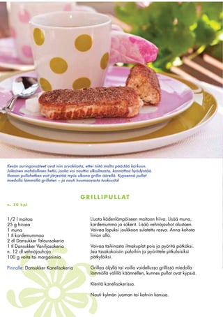 Grilli rakastaa makeaa!