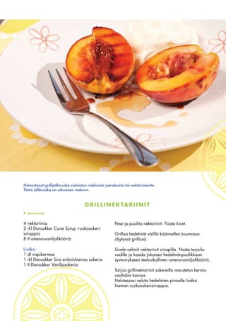 Grilli rakastaa makeaa!