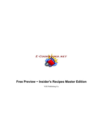 Free Preview − Insider's Recipes Master Edition
                  VJJE Publishing Co.
 