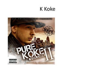 K Koke
 