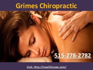 Grimes Chiropractic
Visit: http://maxlifeiowa.com/
515-278-2782
 