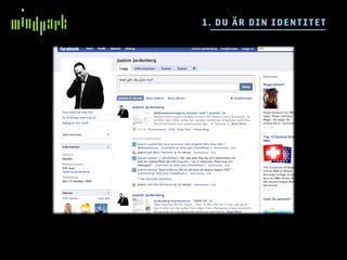 1 . DU ÄR DIN IDE N T I TE T
 