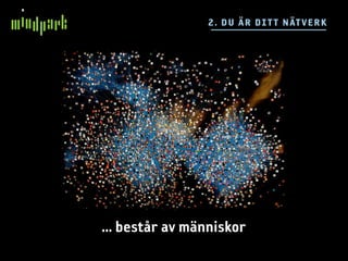 2 . D U Ä R DI TT N ÄTV E R K




... består av människor
 