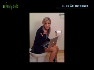 3 . DU ÄR IN TE R NE T
 