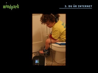 3 . DU ÄR IN TE R NE T
 