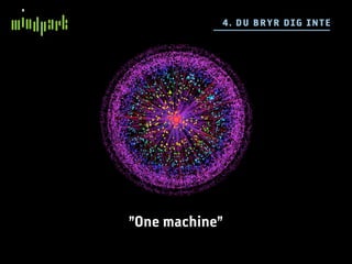 4 . DU BR YR DIG IN TE




”One machine”
 