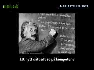 4 . DU BR YR DIG IN TE




Ett nytt sätt att se på kompetens
 