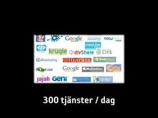 300 tjänster / dag
 