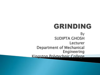 By
SUDIPTA GHOSH
Lecturer
Department of Mechanical
Engineering
Kingston Polytechnic College
 