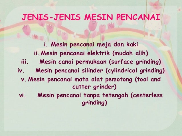 PENGENALAN KEPADA MESIN GRINDING PENGENALAN KEPADA MESIN GRINDING