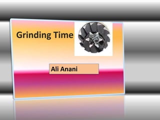 Grinding Time


       Ali Anani
 