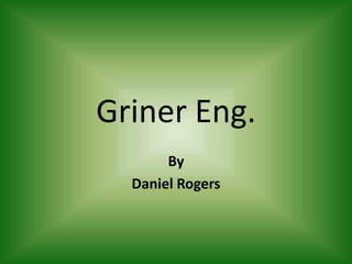 Griner Eng. By  Daniel Rogers 