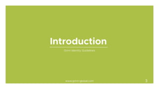 Grinn Identity Guidelines
Introduction
www.grinn-global.com 3
 