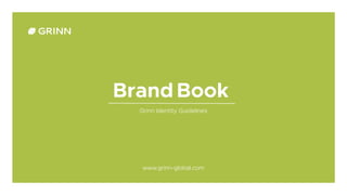 Grinn Identity Guidelines
Brand Book
www.grinn-global.com
 