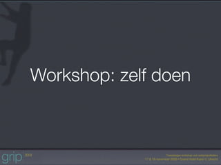 Workshop: zelf doen
 