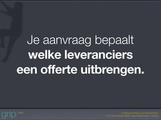 Je aanvraag bepaalt
  welke leveranciers
een offerte uitbrengen.
 