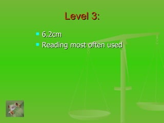 Level 3: 6.2cm Reading most often used  