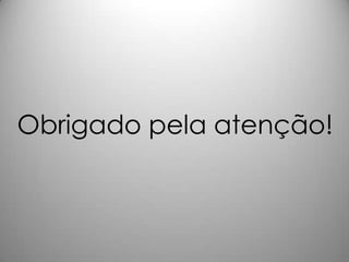 Obrigado pela atenção!
 