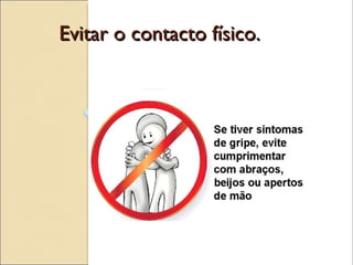 Evitar o contacto físico. 